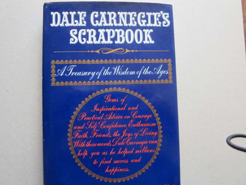DALE CARNEGIE`S SCRAPBOOK A Treasury of the Wisdom of the Ages  by Dorothy Carnegie