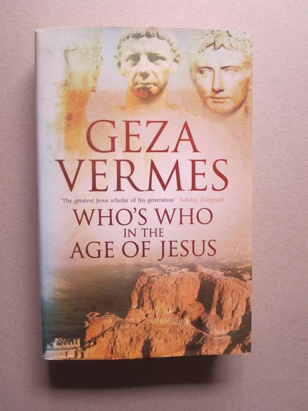 WHO`S WHO IN THE AGE OF JESUS  by Geza Vermes