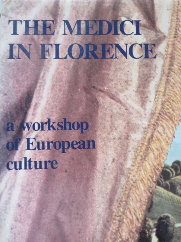 THE MEDICI IN FLORENCE. A Workshop of European Culture. Editor: Giorgio Taborelli