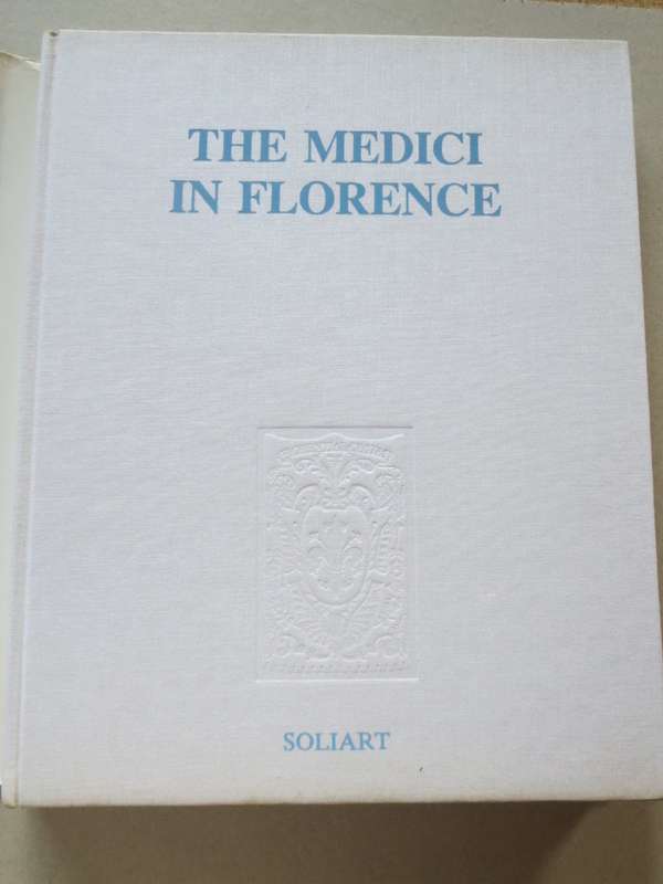 THE MEDICI IN FLORENCE. A Workshop of European Culture. Editor: Giorgio Taborelli
