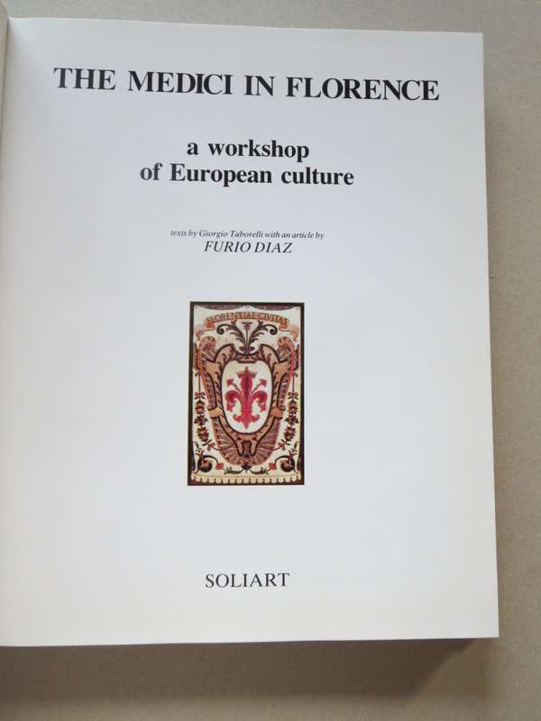 THE MEDICI IN FLORENCE. A Workshop of European Culture. Editor: Giorgio Taborelli