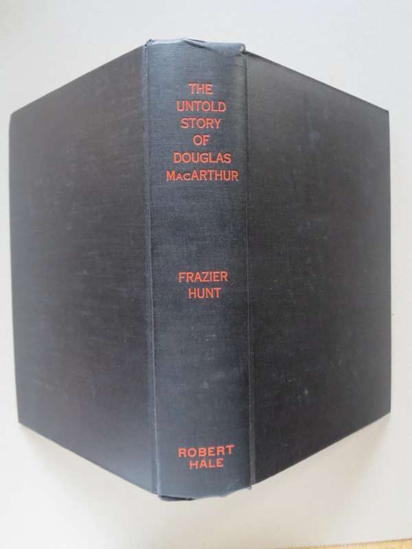 THE UNTOLD STORY OF DOUGLAS MAC ARTHUR. Frazier Hunt