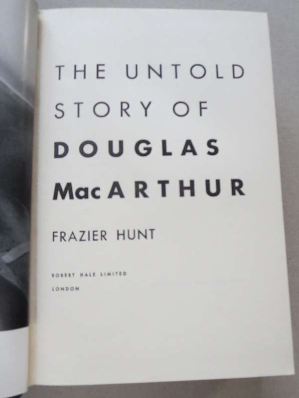 THE UNTOLD STORY OF DOUGLAS MAC ARTHUR. Frazier Hunt