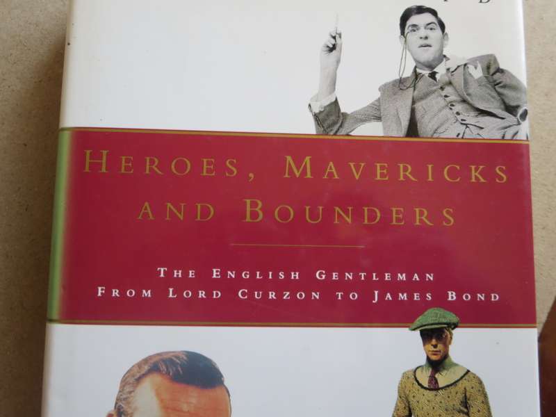 HEROES, MAVERICKS AND BOUNDERS  by Hugh David From Lord Curzon to James Bond