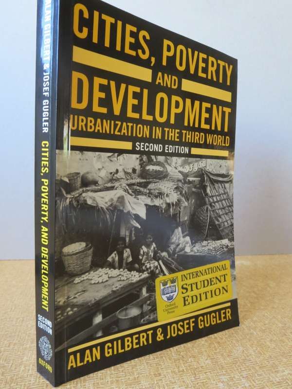 CITIES, POVERTY AND DEVELOPMENT (Second edition) Alan Gilbert & Josef Gugler