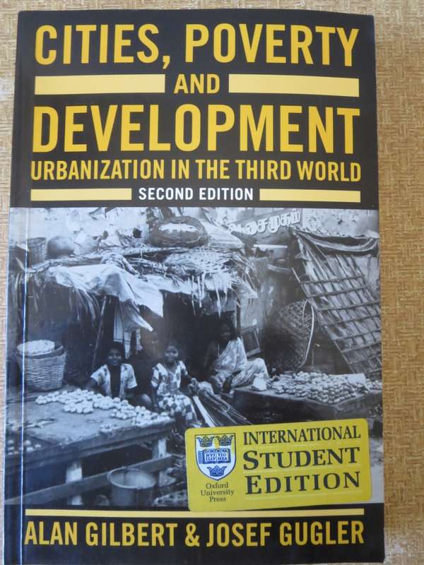 CITIES, POVERTY AND DEVELOPMENT (Second edition) Alan Gilbert & Josef Gugler