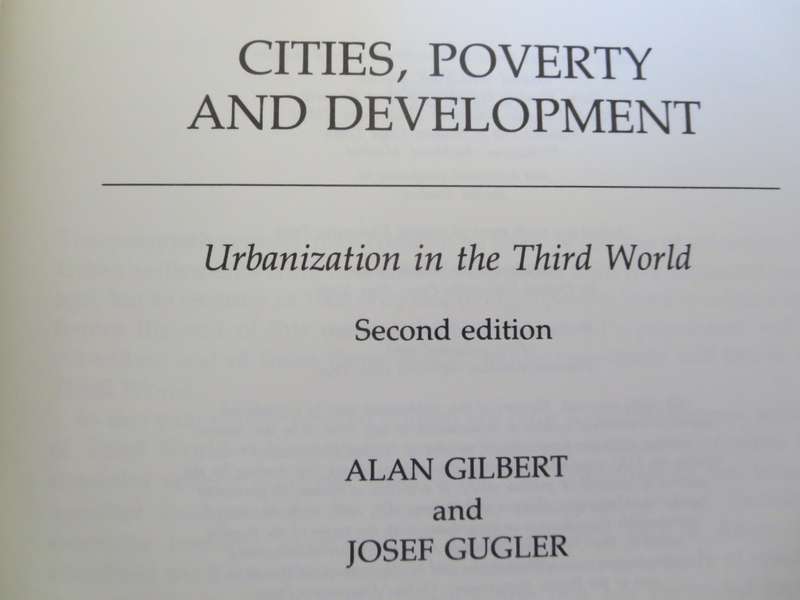 CITIES, POVERTY AND DEVELOPMENT (Second edition) Alan Gilbert & Josef Gugler