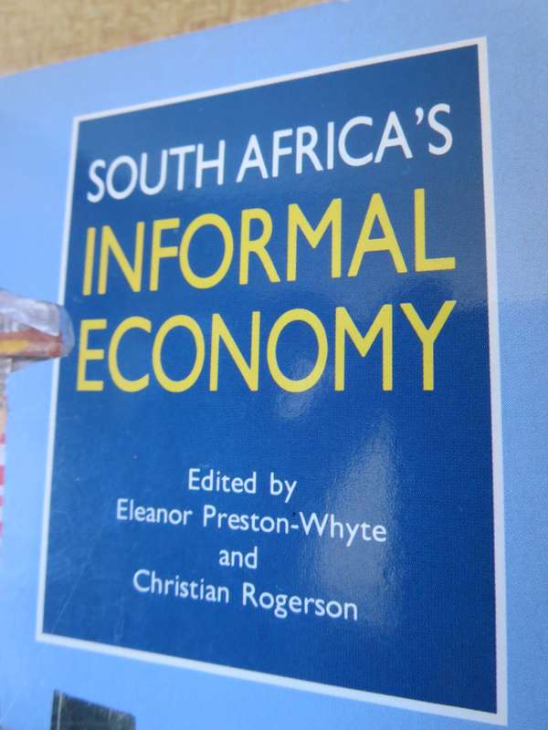 SOUTH AFRICA`S INFORMAL ECONOMY. Edited by Eleanor Preston-White and Christian Rogerson