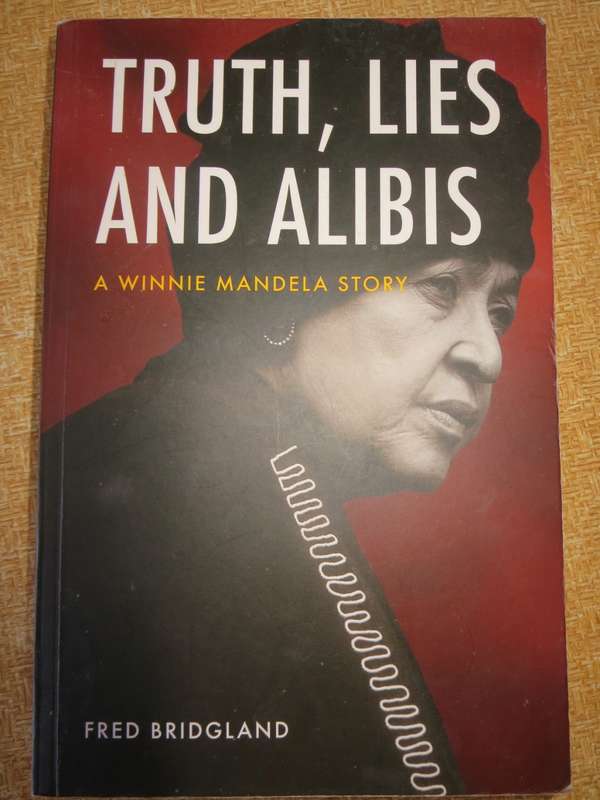 TRUTH, LIES AND ALIBIS (A Winnie Mandela story) Fred Bridgland