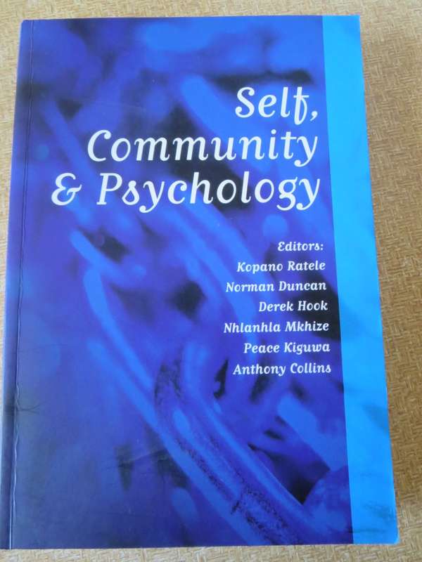 SELF, COMMUNITY AND PSYCHOLOGY. Editors: Kopano Ratele, Norman Duncan and Derek Hook