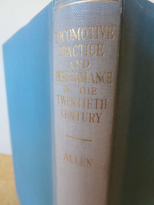 LOCOMOTIVE PRACTICE AND PERFORMANCE IN THE TWENTIETH CENTURY by Cecil J. Allen