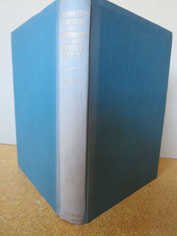 LOCOMOTIVE PRACTICE AND PERFORMANCE IN THE TWENTIETH CENTURY by Cecil J. Allen