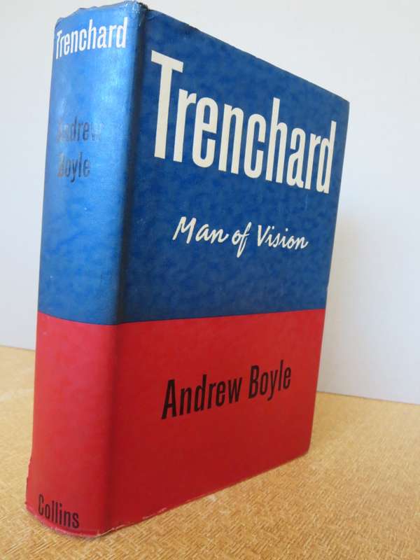 TRENCHARD Man of vision by Andrew Boyle (The man who created the Royal Air Force)