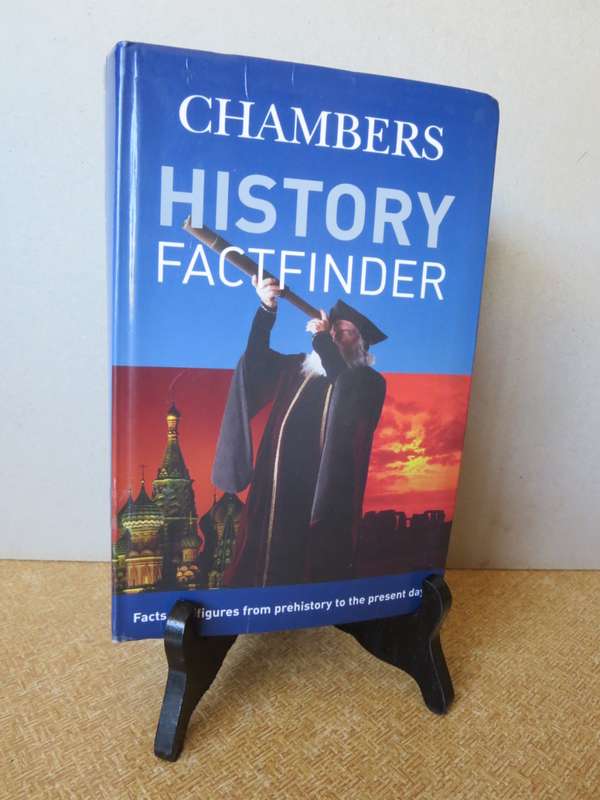 CHAMBERS HISTORY FACTFINDER Facts & figures from prehistory to the present day