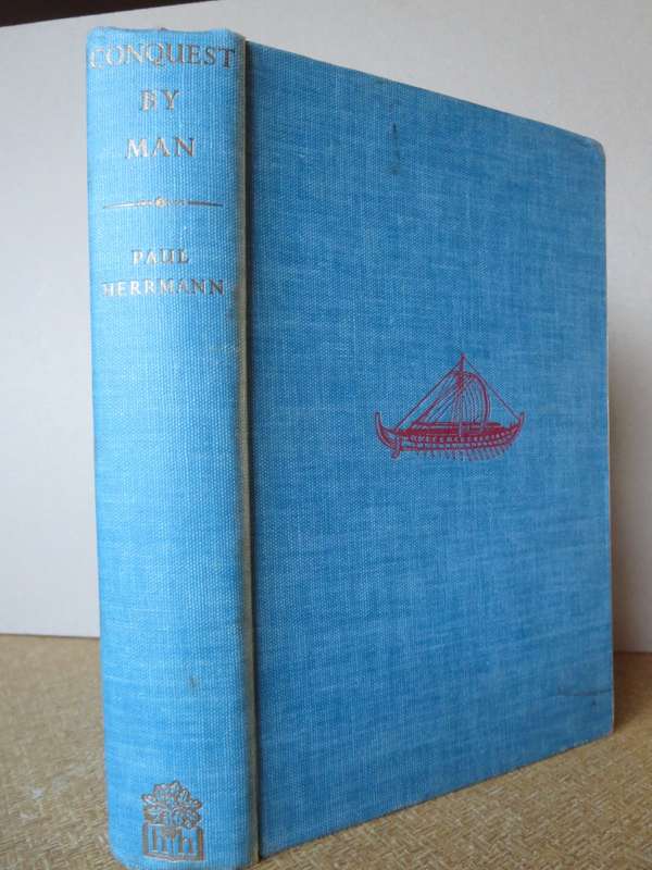CONQUEST BY MAN. Paul Hermann (The saga of early exploration and discovery)