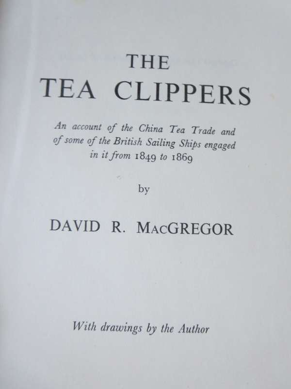 THE TEA CLIPPERS by DAVID R. MacGREGOR. (Tea trade 1849 - 1869)