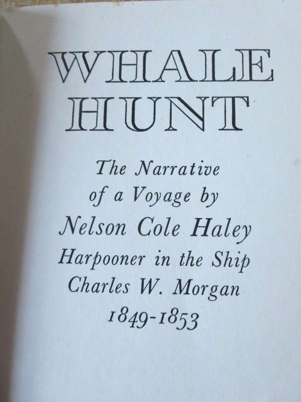 WHALE HUNT. The Narrative of a Voyage by Nelson Cole Haley. 1849 - 1853.