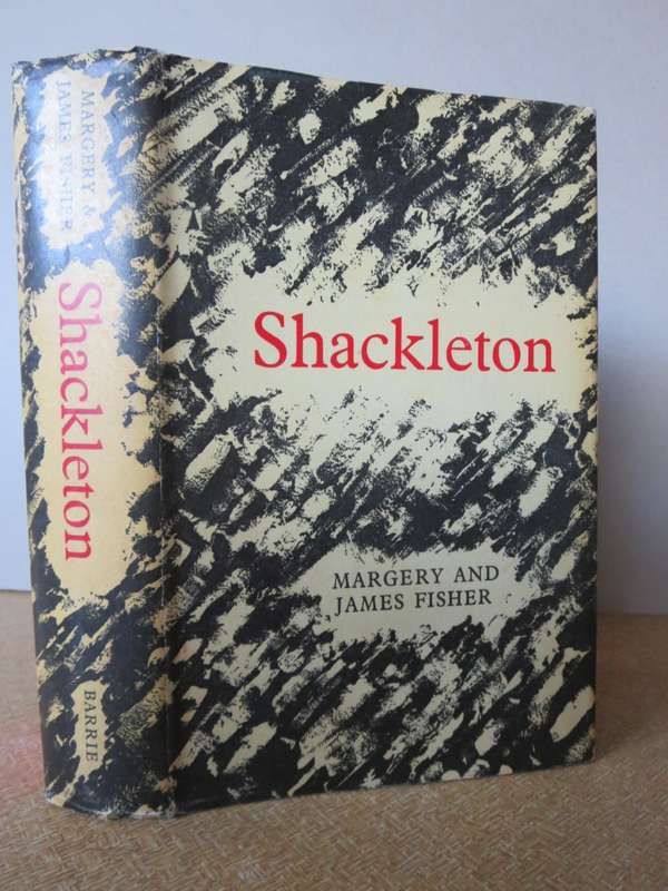 SHACKLETON by Margery and James Fisher (Antarctic Continent)