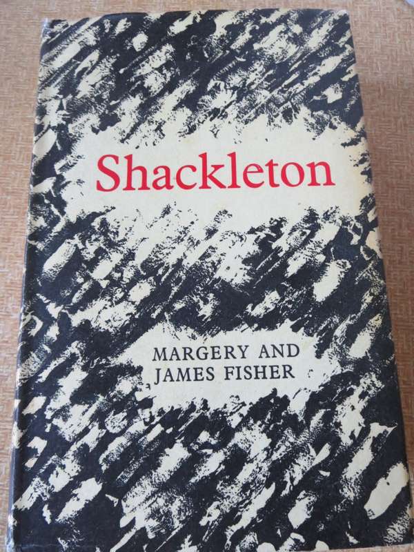 SHACKLETON by Margery and James Fisher (Antarctic Continent)