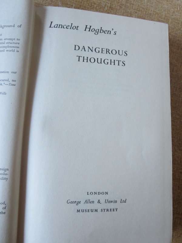 LANCELOT HOGBEN`S DANGEROUS THOUGHTS (Science, teaching, politics)