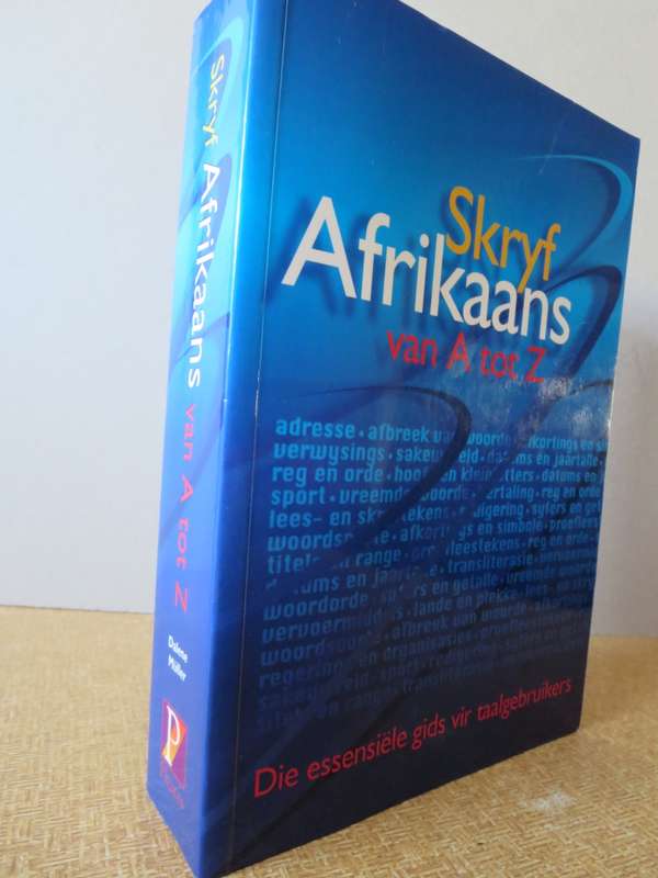 SKRYF AFRIKAANS VAN A TOT Z. Dalene Muller. (Die essensiële gids vir taalgebruikers)