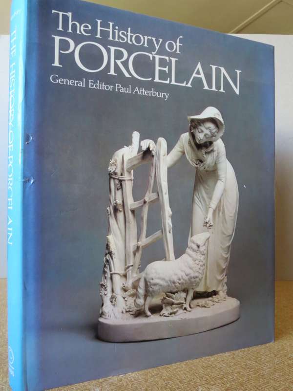 THE HISTORY OF PORCELAIN  General Editor Paul Atterbury
