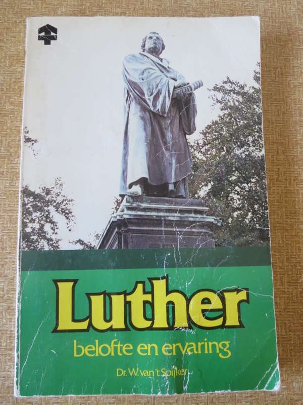 LUTHER  belofte en ervaring  deur Dr. W. van`t Spijker