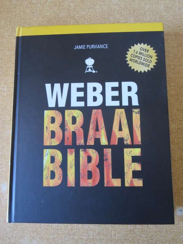JAMIE PURVIANCE. Weber Braai Bible (More than 160 tried-and-tested recipes)