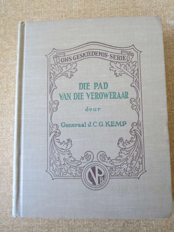 DIE PAD VAN DIE VEROWERAAR deur Generaal J.C.G. Kemp (Ons Geskiedenis-Serie) (P)