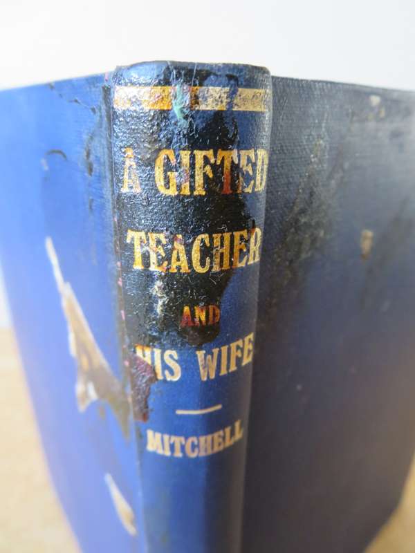 A GIFTED TEACHER AND HIS WIFE by John Mitchell (Founder Wellington Training College) (P)