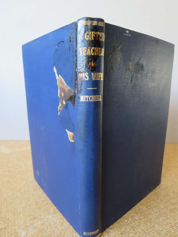 A GIFTED TEACHER AND HIS WIFE by John Mitchell (Founder Wellington Training College) (P)