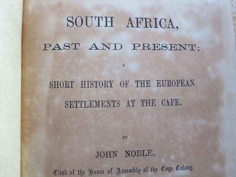 SOUTH AFRICA, PAST AND PRESENT: History of the European Settlements at the Cape by John Noble (P)