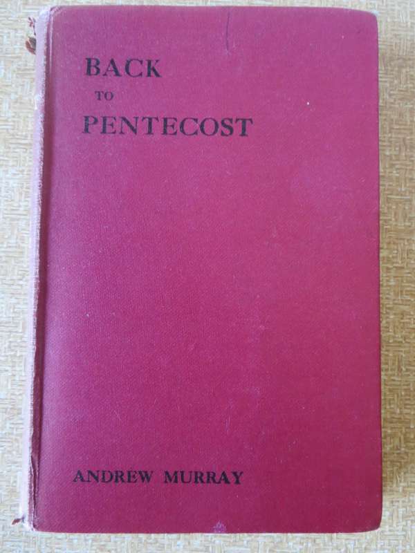 BACK TO PENTECOST. Andrew Murray. (P)