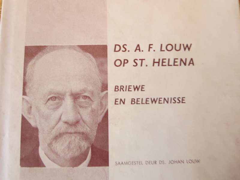 DS. A.F. LOUW OP ST. HELENA. Briewe en belewenisse. Saamgestel deur Ds. Johan Louw.  (P)