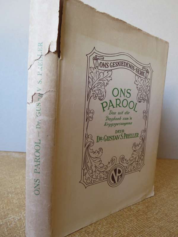 ONS GESKIEDENIS-SERIE. Ons Parool. Dae uit die Dagboek van `n Krygsgevangene. Gustav S. Preller. (P)
