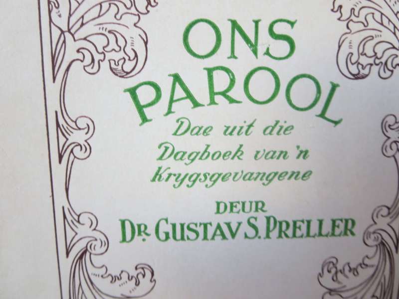 ONS GESKIEDENIS-SERIE. Ons Parool. Dae uit die Dagboek van `n Krygsgevangene. Gustav S. Preller. (P)