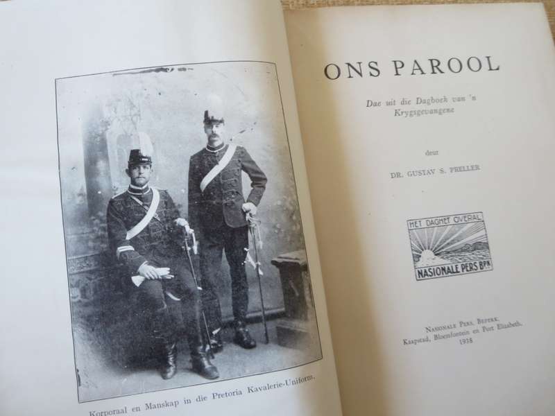 ONS GESKIEDENIS-SERIE. Ons Parool. Dae uit die Dagboek van `n Krygsgevangene. Gustav S. Preller. (P)