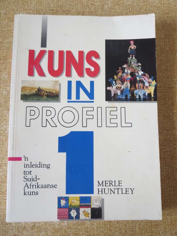 KUNS IN PROFIEL 1  deur Merle Huntley  Vertaling uit Engels deur Isabel Cilliers en Laura Milton