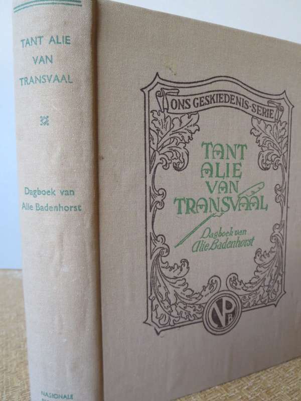 ONS GESKIEDENIS-SERIE. Tant Alie van Transvaal. (Dagboeke van Alie Badehorst)  (P)