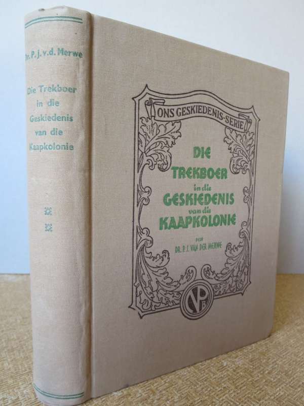 ONS GESKIEDENIS-SERIE. Die Trekboer in die Geskiedenis van die Kaapkolonie: P.J. van der Merwe   (P)