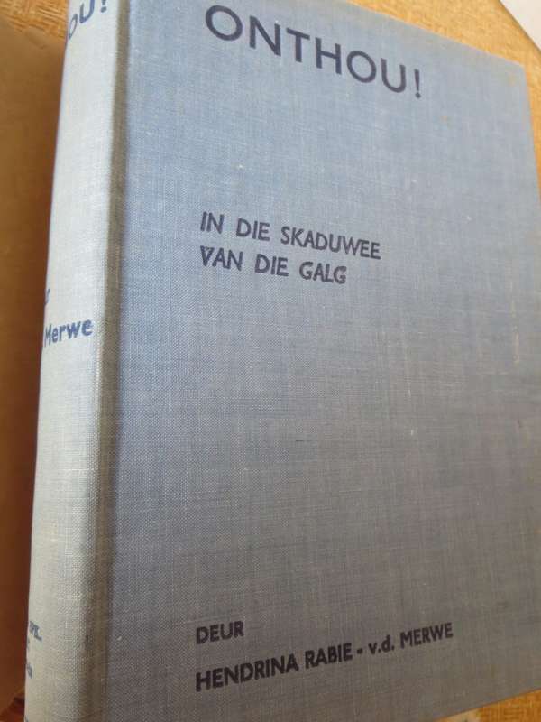 ONTHOU. In die Skaduwee van die Galg deur Hendrina Rabie-van der Merwe. (Anglo-Boereoorlog.  (P)