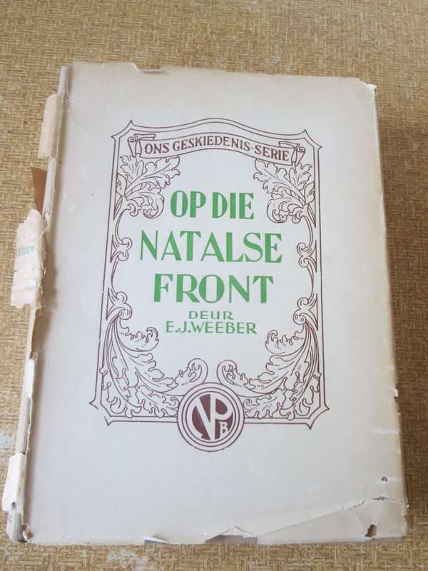 ONS GESKIEDENIS-SERIE. Op die Natalse Front deur E.J. Weeber. (Anglo-Boereoorlog)   (P)