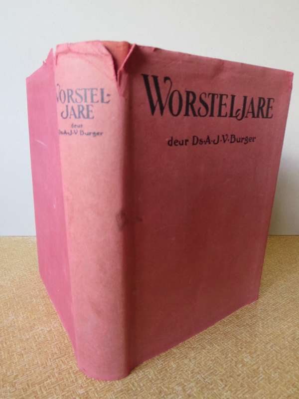 WORSTELJARE deur Ds. A.J.V. Burger. (Anglo-Boereoorlog)   (P)