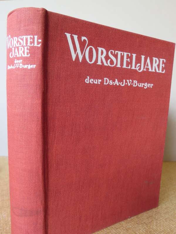 WORSTELJARE deur Ds. A.J.V. Burger. (Anglo-Boereoorlog)   (P)
