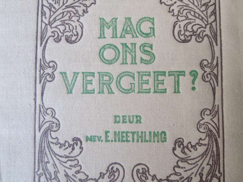 ONS GESKIEDENIS-SERIE. MAG ONS VERGEET? deur Mev. E. Neethling. (Anglo-Boereoorlog)  (P)