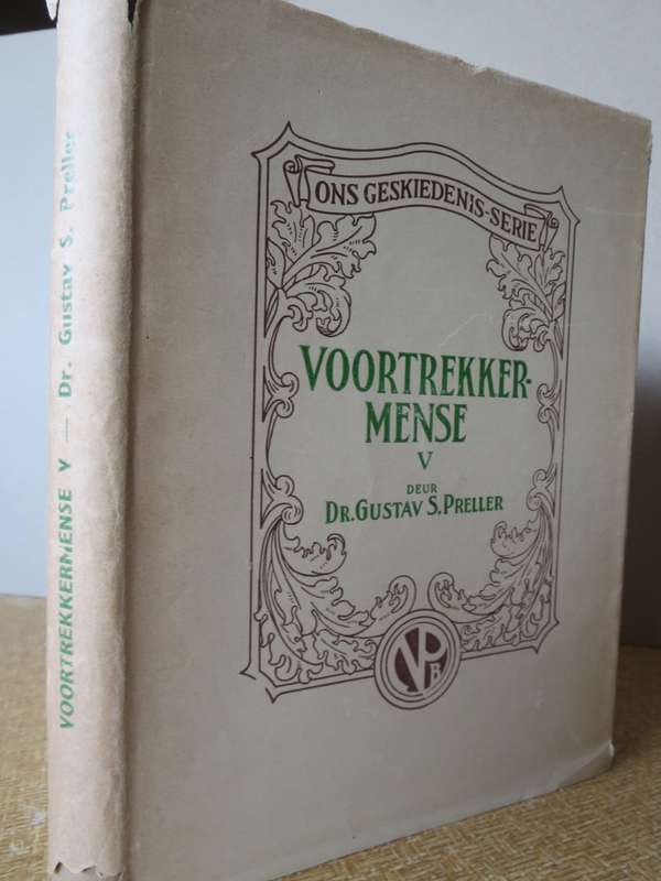 ONS GESKIEDENIS-SERIE. VOORTREKKERMENSE V deur Dr. Gustav S. Preller.   (P)