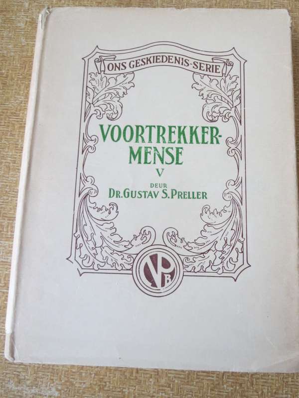 ONS GESKIEDENIS-SERIE. VOORTREKKERMENSE V deur Dr. Gustav S. Preller.   (P)