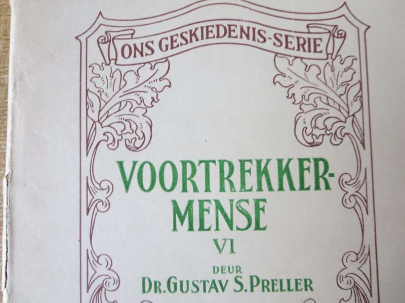 ONS GESKIEDENIS-SERIE. VOORTREKKERMENSE VI deur Dr. Gustav S. Preller   (P)