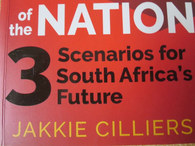 FATE OF THE NATION.  3 Scenarios for South Africa`s Future.  Jakkie Cilliers.   (P)