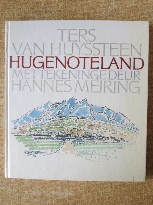 TERS VAN HUYSSTEEN. HUGENOTELAND met tekeninge deur Hannes Meiring. Geteken.  (P)